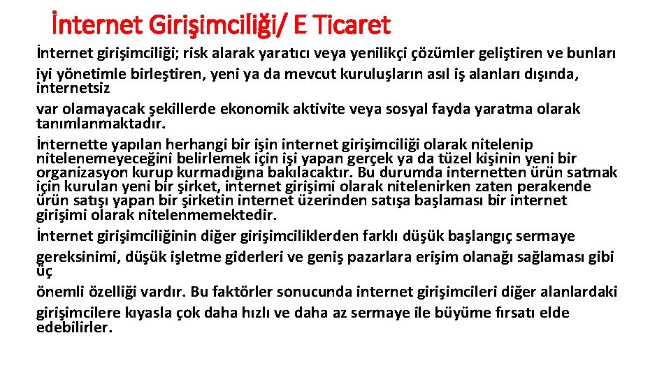 İnternet Girişimciliği/ E Ticaret İnternet girişimciliği; risk alarak yaratıcı veya yenilikçi çözümler geliştiren ve