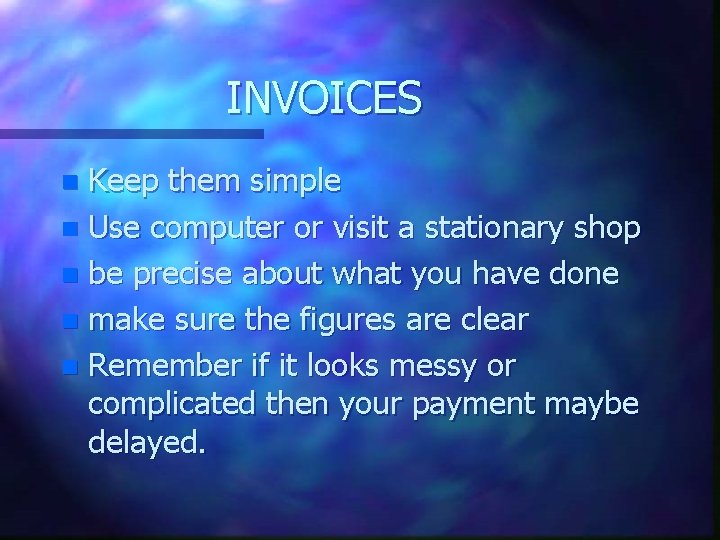 INVOICES Keep them simple n Use computer or visit a stationary shop n be