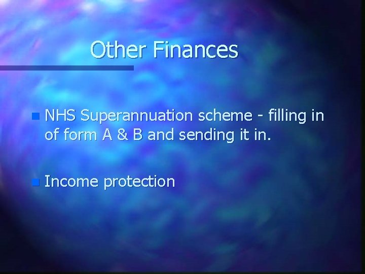 Other Finances n NHS Superannuation scheme - filling in of form A & B