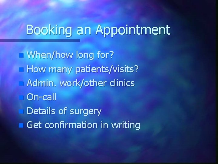 Booking an Appointment When/how long for? n How many patients/visits? n Admin. work/other clinics