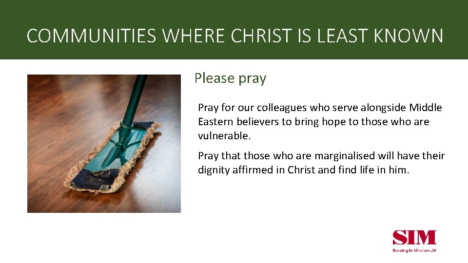 COMMUNITIES WHERE CHRIST IS LEAST KNOWN Please pray Pray for our colleagues who serve