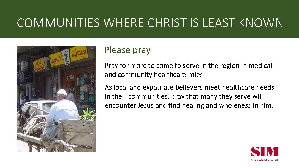 COMMUNITIES WHERE CHRIST IS LEAST KNOWN Please pray Pray for more to come to