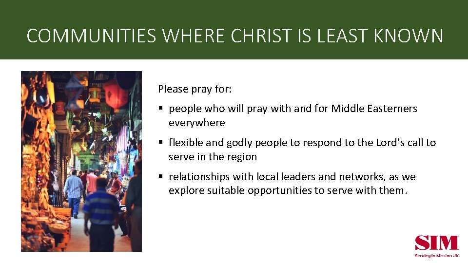 COMMUNITIES WHERE CHRIST IS LEAST KNOWN Please pray for: § people who will pray