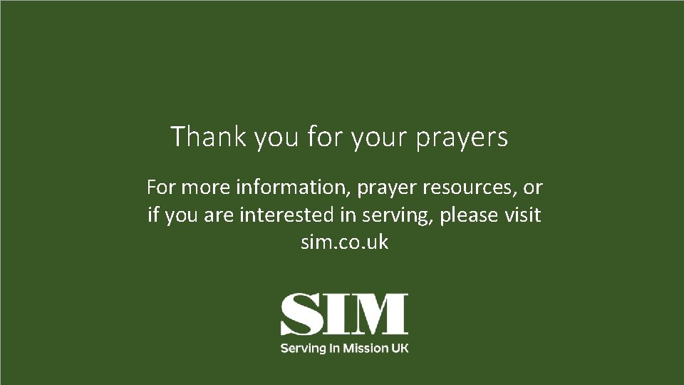 Thank you for your prayers For more information, prayer resources, or if you are
