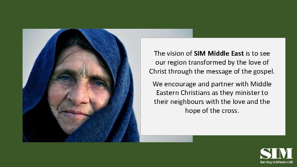 The vision of SIM Middle East is to see our region transformed by the