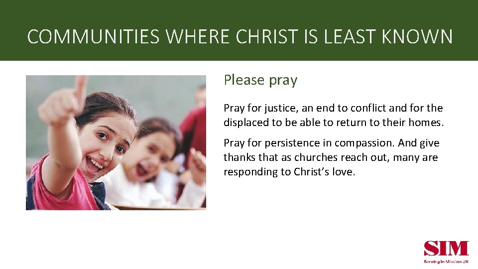 COMMUNITIES WHERE CHRIST IS LEAST KNOWN Please pray Pray for justice, an end to