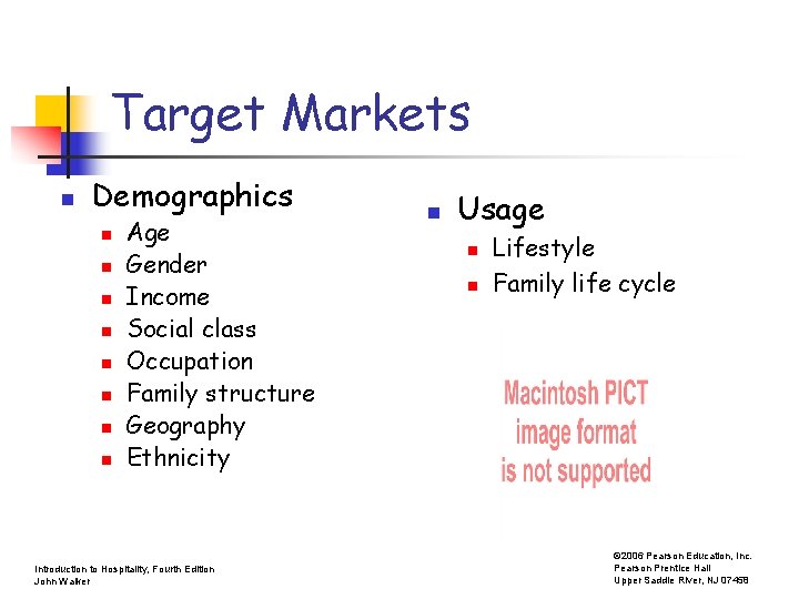 Target Markets n Demographics n n n n Age Gender Income Social class Occupation