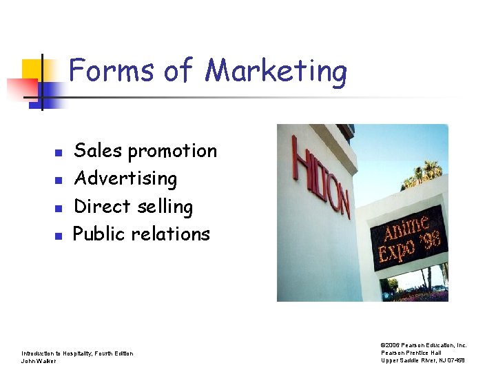 Forms of Marketing n n Sales promotion Advertising Direct selling Public relations Introduction to