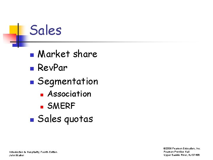 Sales n n n Market share Rev. Par Segmentation n Association SMERF Sales quotas