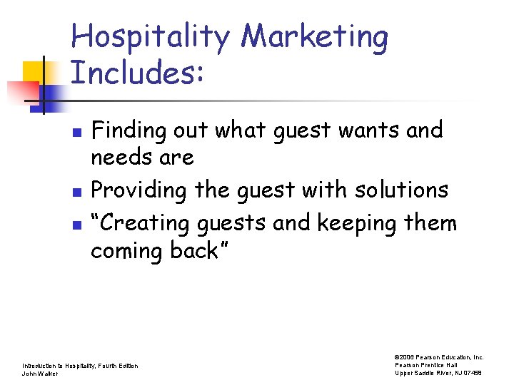 Hospitality Marketing Includes: n n n Finding out what guest wants and needs are