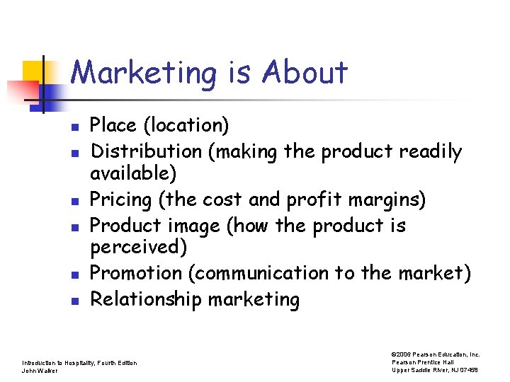 Marketing is About n n n Place (location) Distribution (making the product readily available)