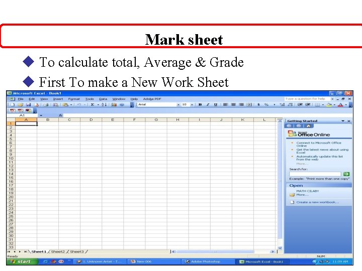 Mark sheet u To calculate total, Average & Grade u First To make a