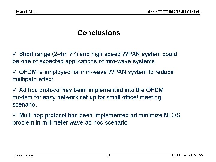 March 2004 doc. : IEEE 802. 15 -04/0141 r 1 Conclusions ü Short range