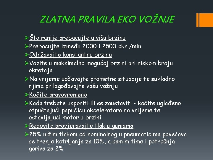 ZLATNA PRAVILA EKO VOŽNJE ØŠto ranije prebacujte u višu brzinu ØPrebacujte između 2000 i