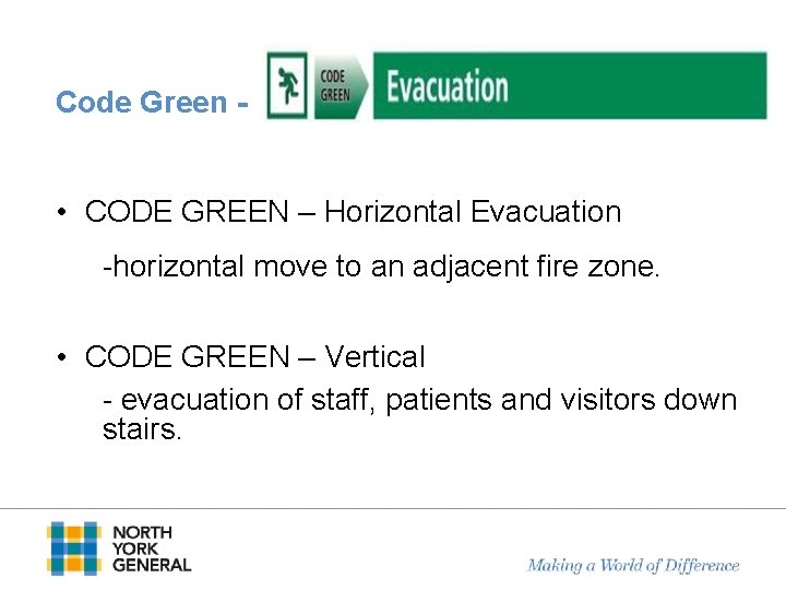 Code Green - • CODE GREEN – Horizontal Evacuation -horizontal move to an adjacent