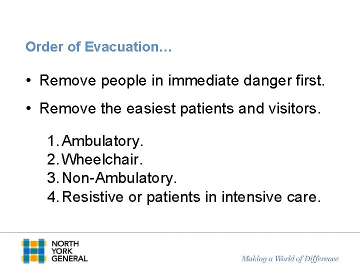 Order of Evacuation… • Remove people in immediate danger first. • Remove the easiest