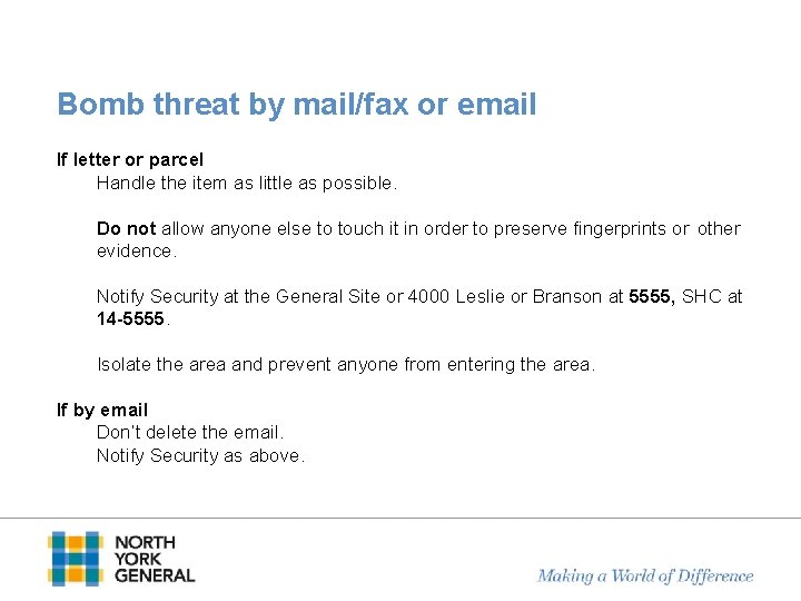Bomb threat by mail/fax or email If letter or parcel Handle the item as