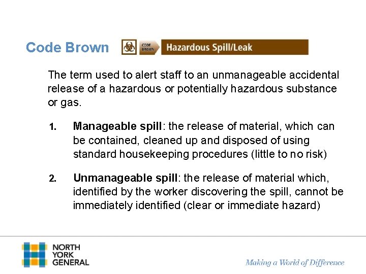 Code Brown The term used to alert staff to an unmanageable accidental release of