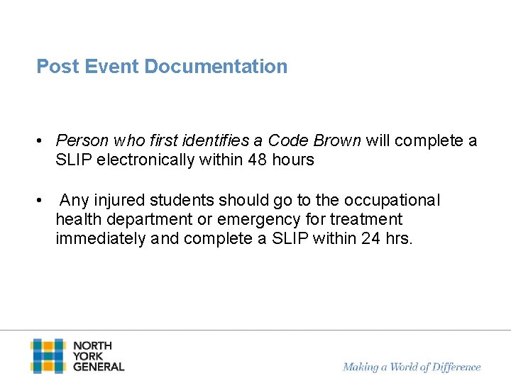 Post Event Documentation • Person who first identifies a Code Brown will complete a