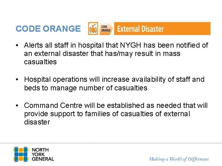 CODE ORANGE • Alerts all staff in hospital that NYGH has been notified of