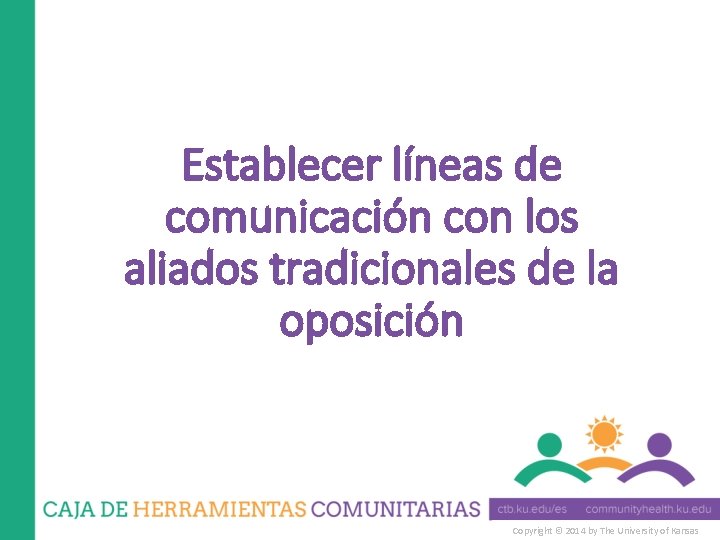 Establecer líneas de comunicación con los aliados tradicionales de la oposición Copyright © 2014