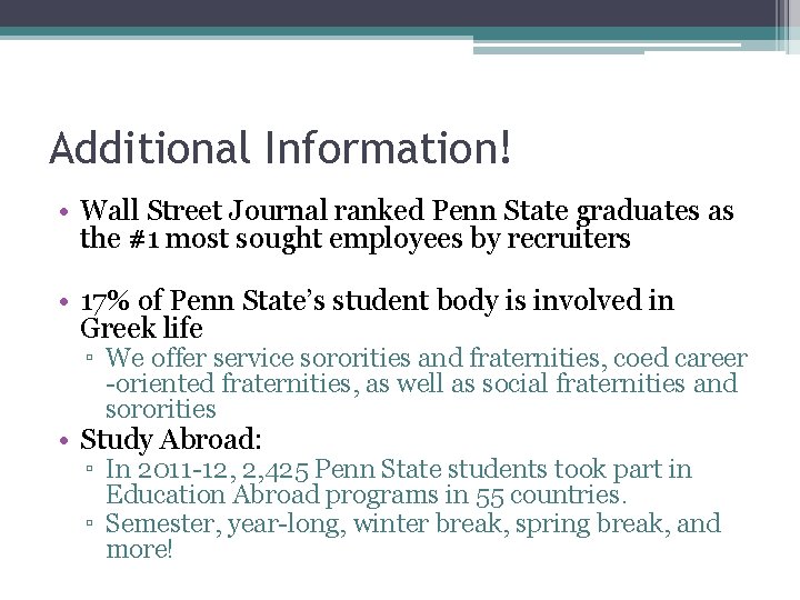 Additional Information! • Wall Street Journal ranked Penn State graduates as the #1 most