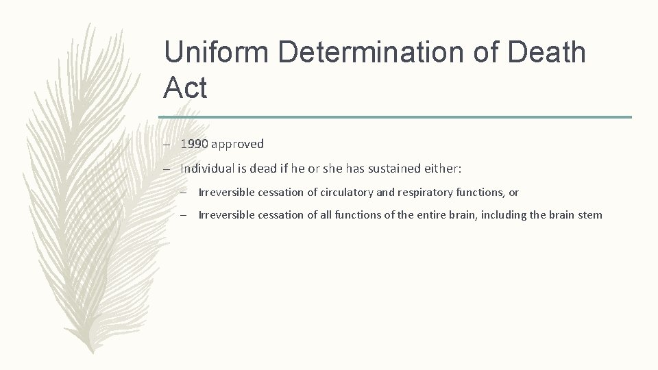 Uniform Determination of Death Act – 1990 approved – Individual is dead if he Uniform Determination of Death Act – 1990 approved – Individual is dead if he