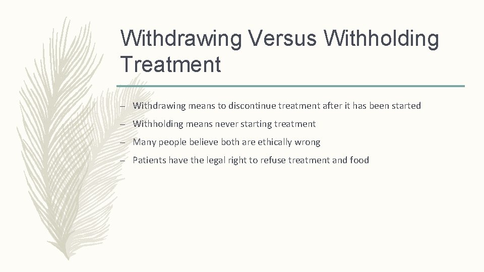 Withdrawing Versus Withholding Treatment – Withdrawing means to discontinue treatment after it has been Withdrawing Versus Withholding Treatment – Withdrawing means to discontinue treatment after it has been