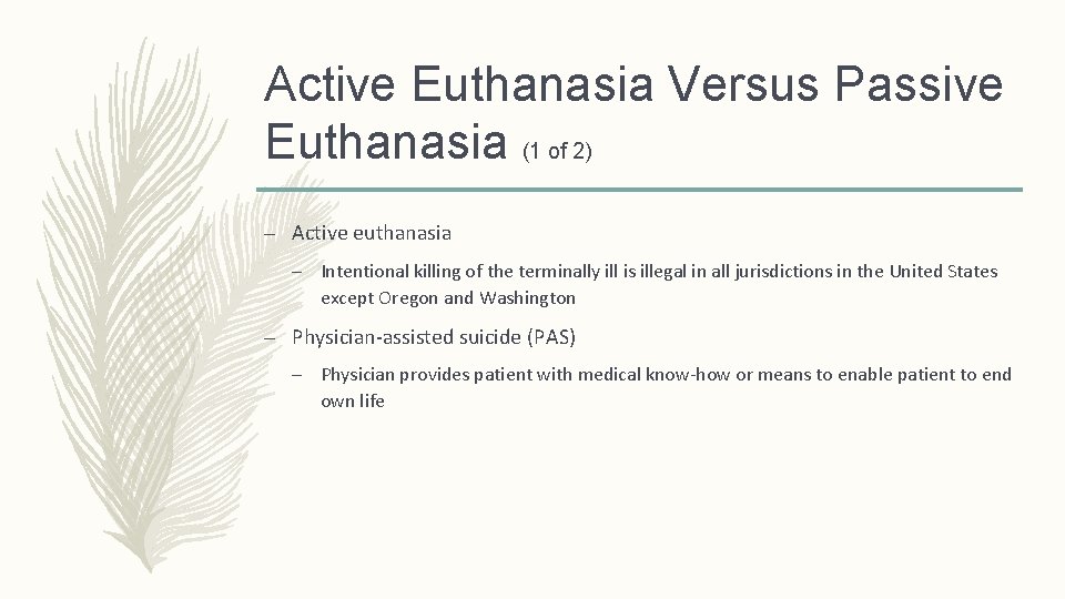Active Euthanasia Versus Passive Euthanasia (1 of 2) – Active euthanasia – Intentional killing Active Euthanasia Versus Passive Euthanasia (1 of 2) – Active euthanasia – Intentional killing