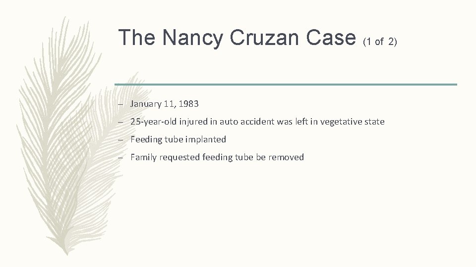 The Nancy Cruzan Case (1 of 2) – January 11, 1983 – 25 -year-old The Nancy Cruzan Case (1 of 2) – January 11, 1983 – 25 -year-old