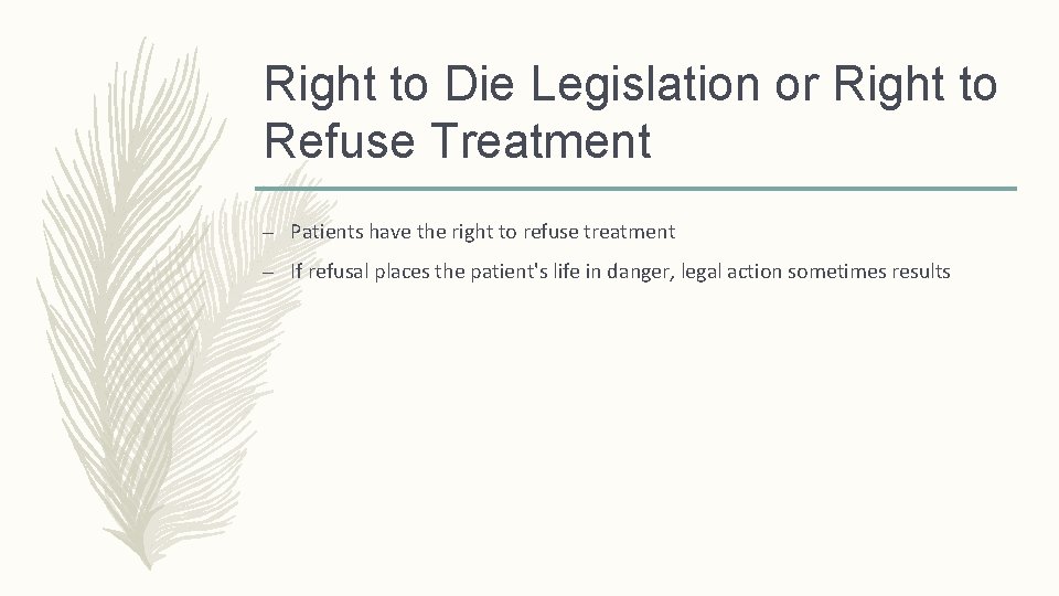 Right to Die Legislation or Right to Refuse Treatment – Patients have the right Right to Die Legislation or Right to Refuse Treatment – Patients have the right