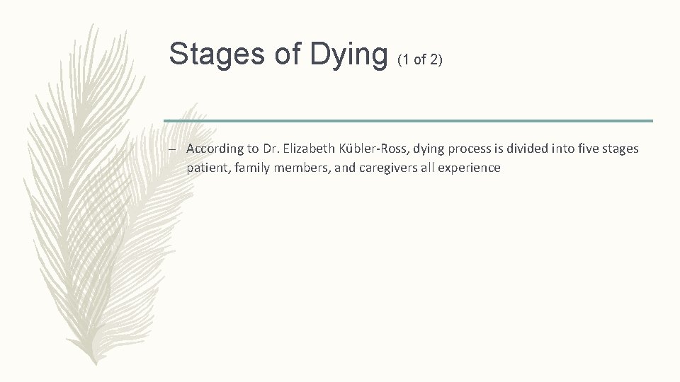 Stages of Dying (1 of 2) – According to Dr. Elizabeth Kübler-Ross, dying process Stages of Dying (1 of 2) – According to Dr. Elizabeth Kübler-Ross, dying process