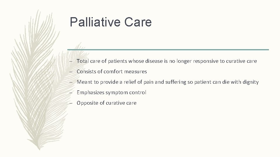 Palliative Care – Total care of patients whose disease is no longer responsive to Palliative Care – Total care of patients whose disease is no longer responsive to