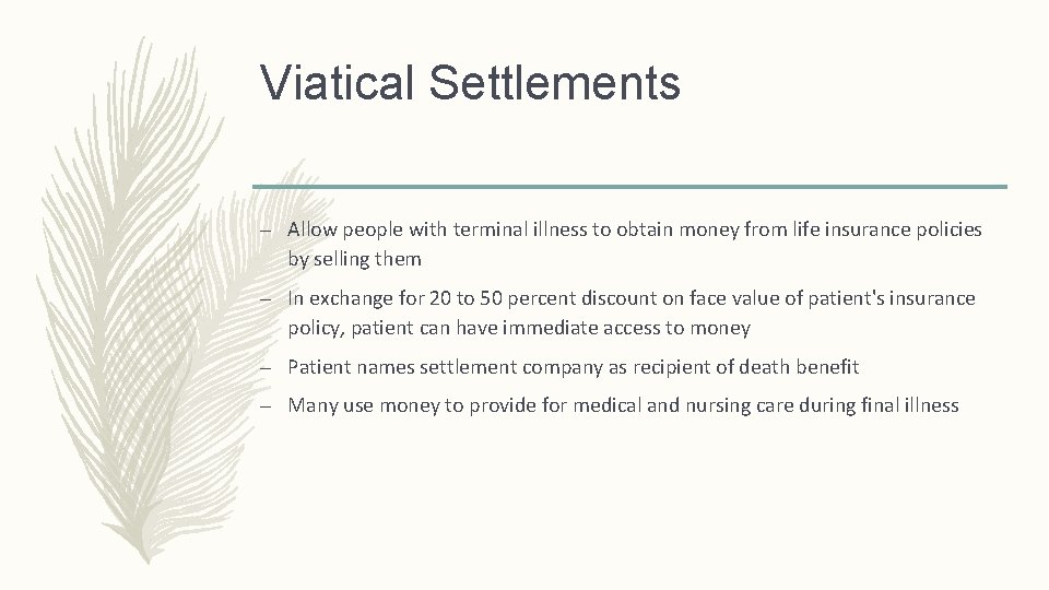 Viatical Settlements – Allow people with terminal illness to obtain money from life insurance Viatical Settlements – Allow people with terminal illness to obtain money from life insurance