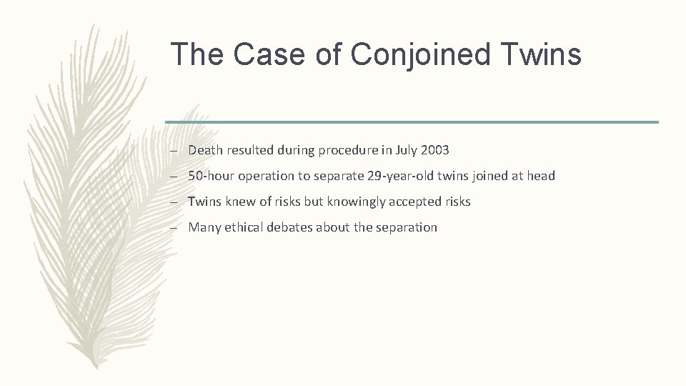 The Case of Conjoined Twins – Death resulted during procedure in July 2003 – The Case of Conjoined Twins – Death resulted during procedure in July 2003 –