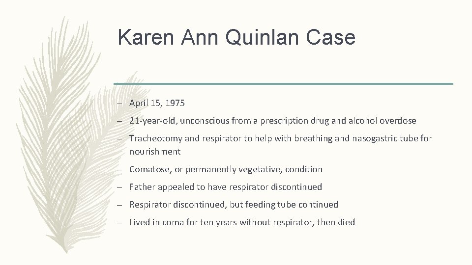 Karen Ann Quinlan Case – April 15, 1975 – 21 -year-old, unconscious from a Karen Ann Quinlan Case – April 15, 1975 – 21 -year-old, unconscious from a