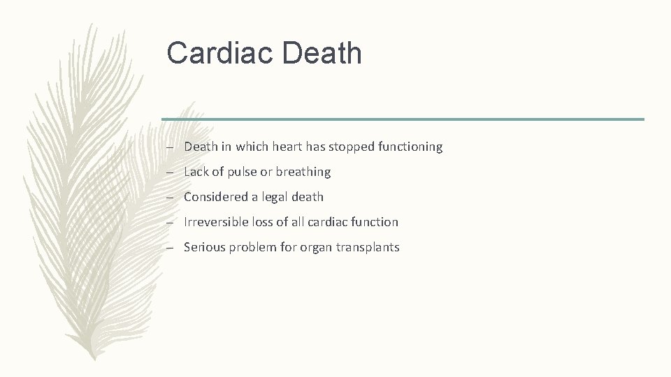 Cardiac Death – Death in which heart has stopped functioning – Lack of pulse Cardiac Death – Death in which heart has stopped functioning – Lack of pulse