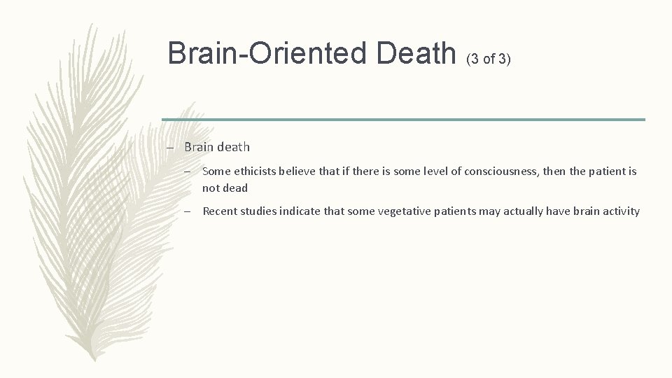 Brain-Oriented Death (3 of 3) – Brain death – Some ethicists believe that if Brain-Oriented Death (3 of 3) – Brain death – Some ethicists believe that if