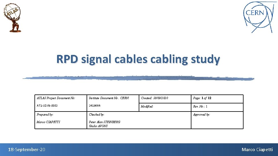 RPD signal cables cabling study ATLAS Project Document No: Institute Document No. CERN: Created: