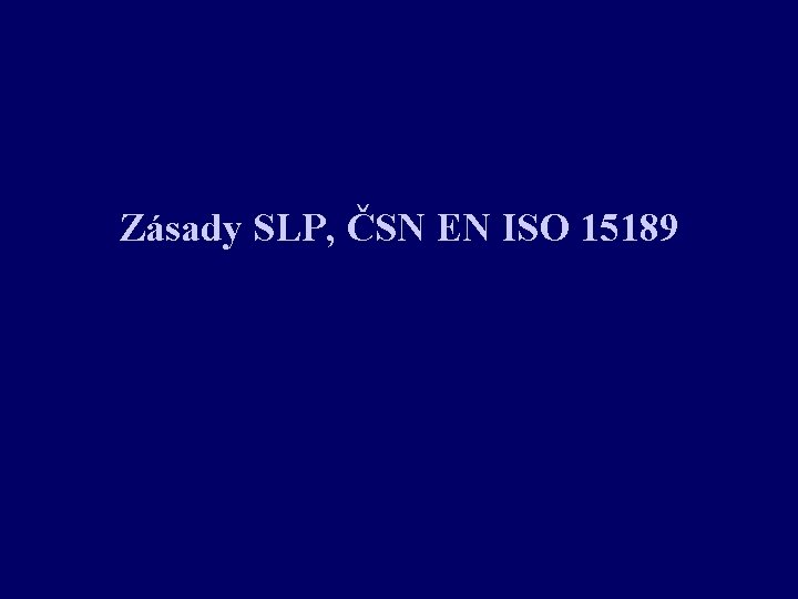 Zásady SLP, ČSN EN ISO 15189 