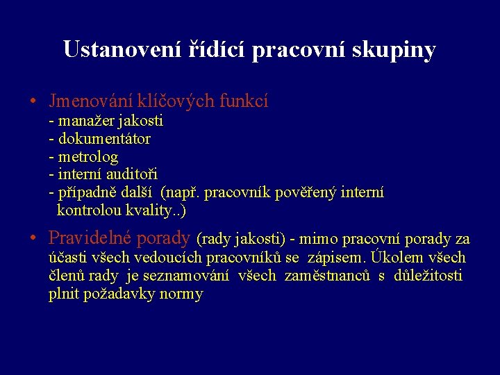 Ustanovení řídící pracovní skupiny • Jmenování klíčových funkcí - manažer jakosti - dokumentátor -