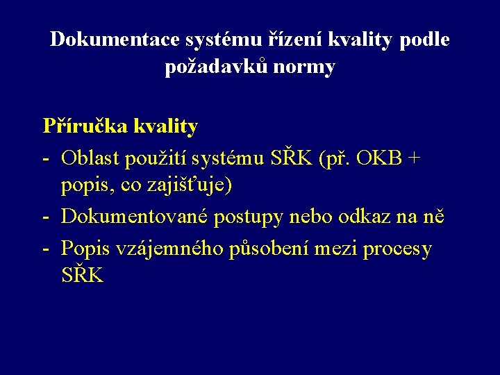 Dokumentace systému řízení kvality podle požadavků normy Příručka kvality - Oblast použití systému SŘK