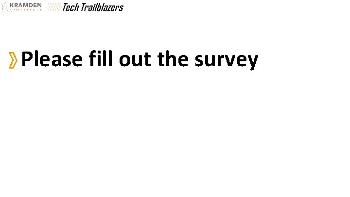 Please fill out the survey 