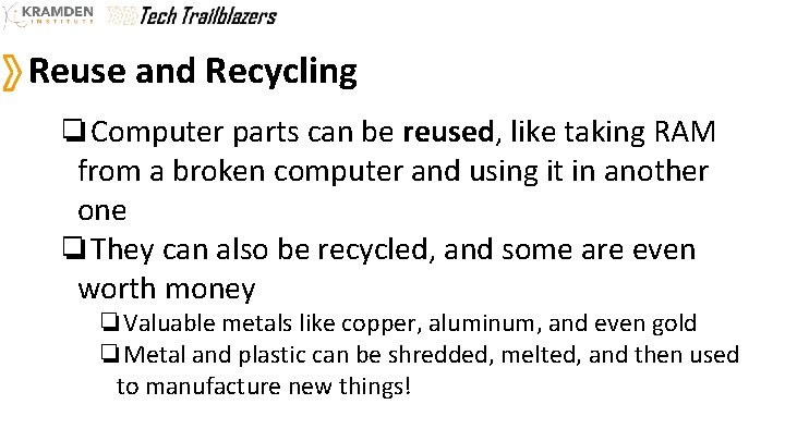 Reuse and Recycling ❏Computer parts can be reused, like taking RAM from a broken