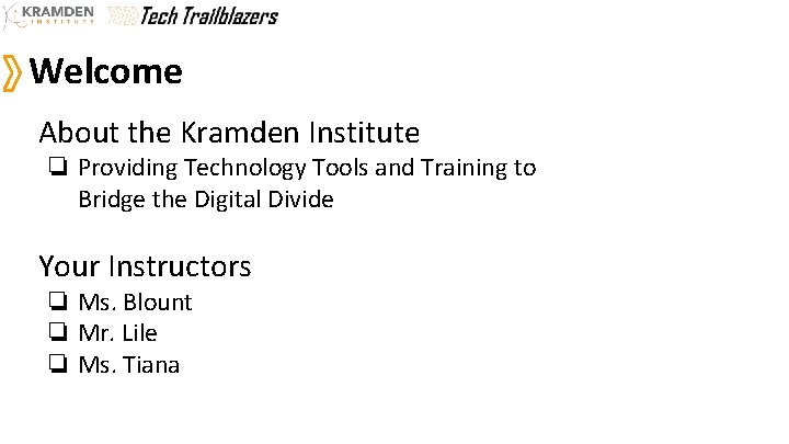 Welcome About the Kramden Institute ❏ Providing Technology Tools and Training to Bridge the