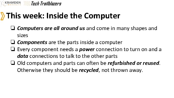 This week: Inside the Computer ❏ Computers are all around us and come in