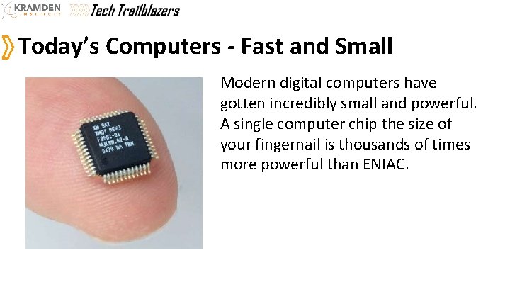 Today’s Computers - Fast and Small Modern digital computers have gotten incredibly small and