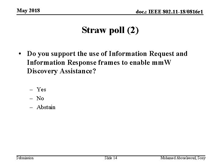 May 2018 doc. : IEEE 802. 11 -18/0816 r 1 Straw poll (2) •