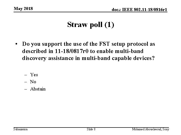 May 2018 doc. : IEEE 802. 11 -18/0816 r 1 Straw poll (1) •