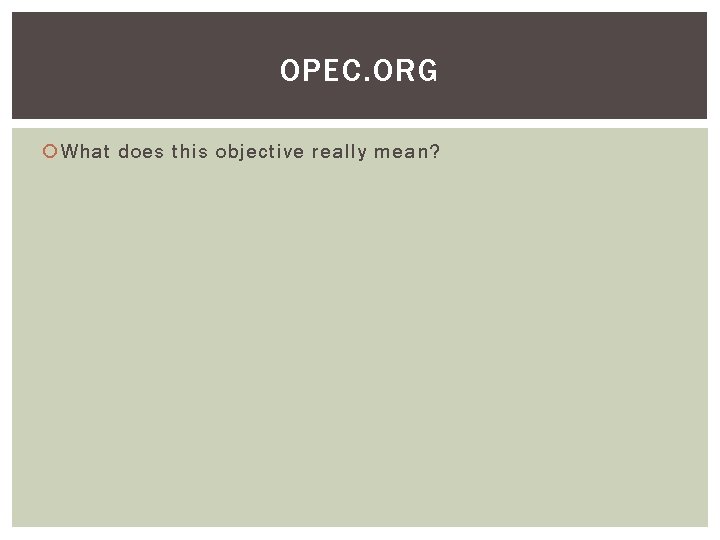 OPEC. ORG What does this objective really mean? 